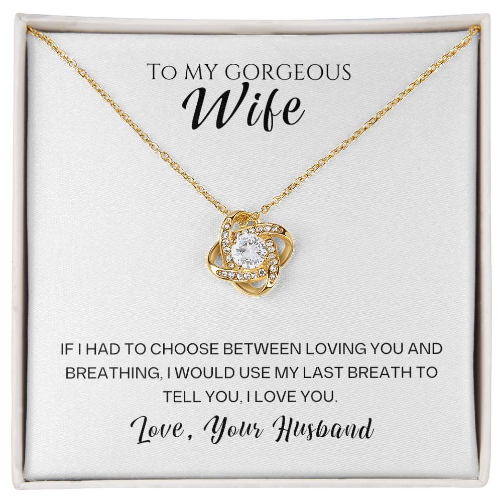 Gift for Wife "IF I HAD TO CHOOSE BETWEEN LOVING YOU AND BREATHING" Gold Knot Necklace