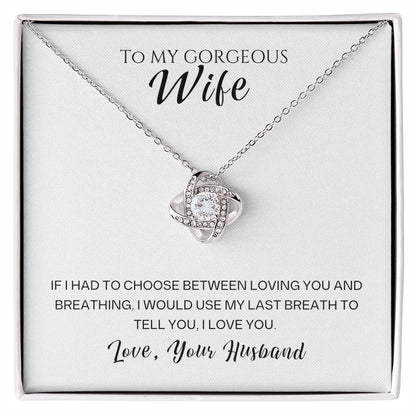 Gift for Wife "IF I HAD TO CHOOSE BETWEEN LOVING YOU AND BREATHING" Gold Knot Necklace