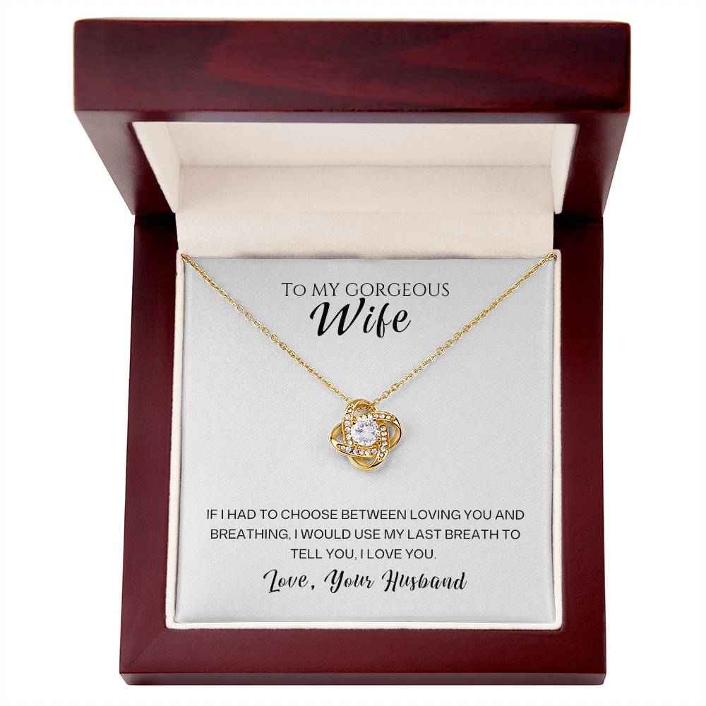 Gift for Wife "IF I HAD TO CHOOSE BETWEEN LOVING YOU AND BREATHING" Gold Knot Necklace