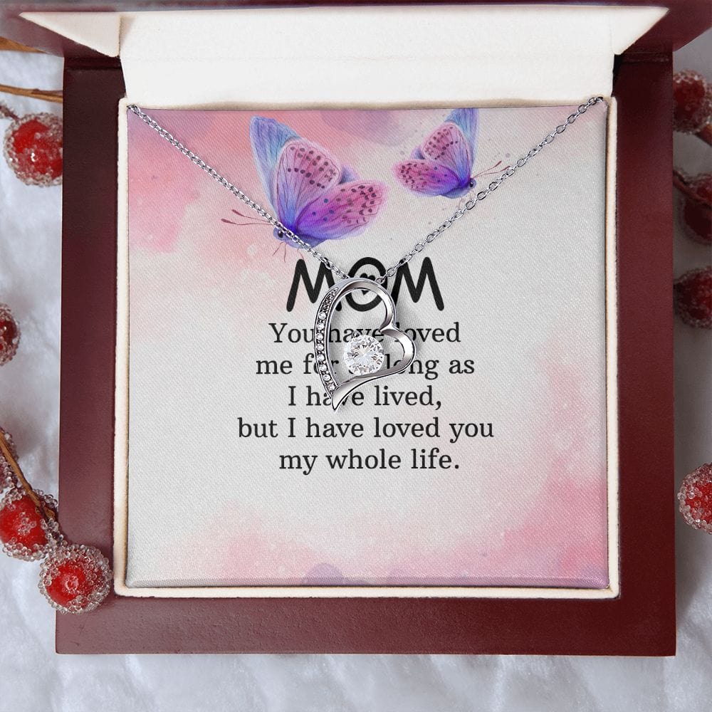 To My Mom - You have loved me for as long as - Forever Love Necklace