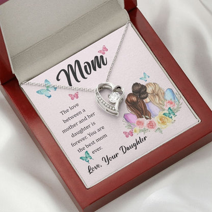To My Mom - The love between a mother and her daughter is forever - Forever Love Necklace