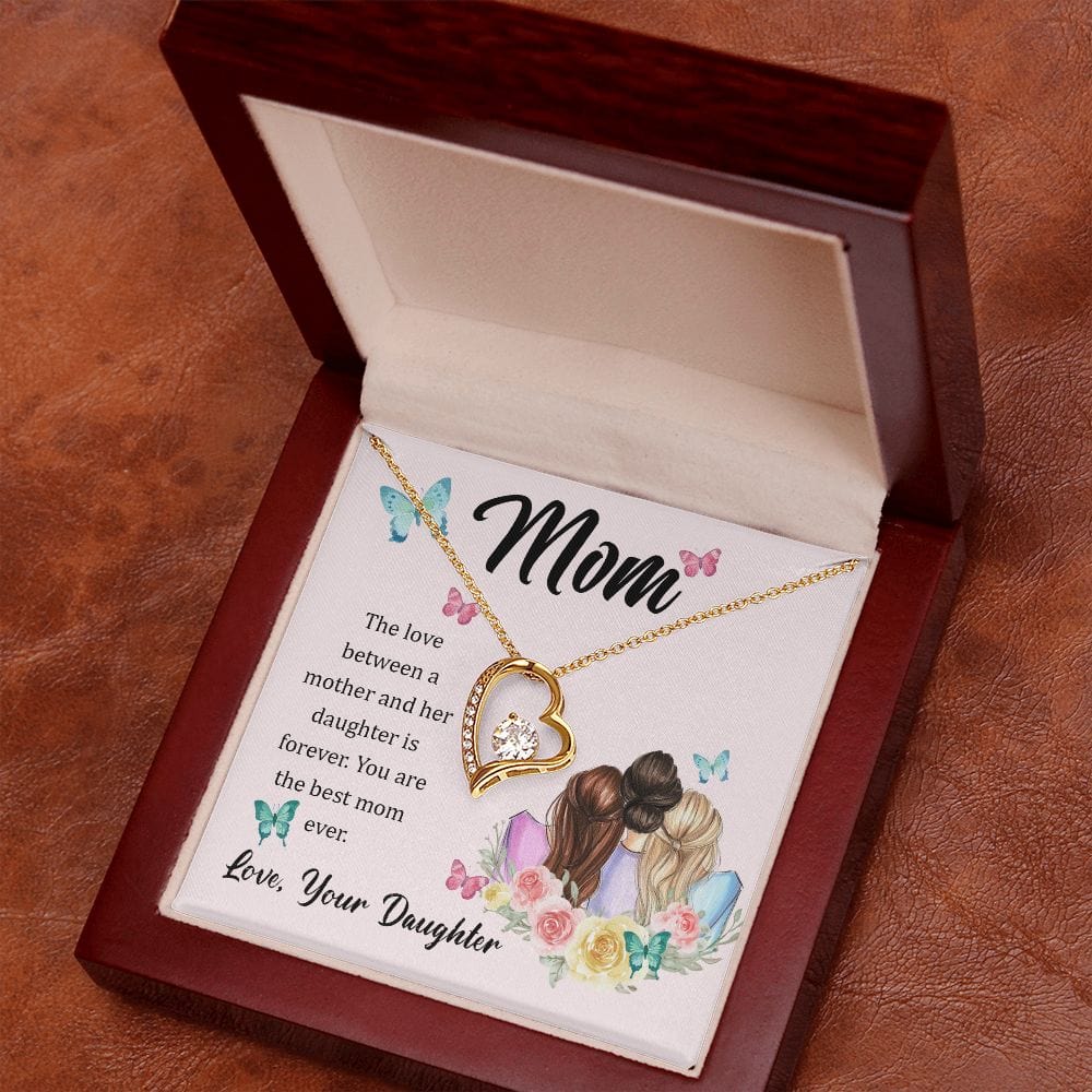 To My Mom - The love between a mother and her daughter is forever - Forever Love Necklace