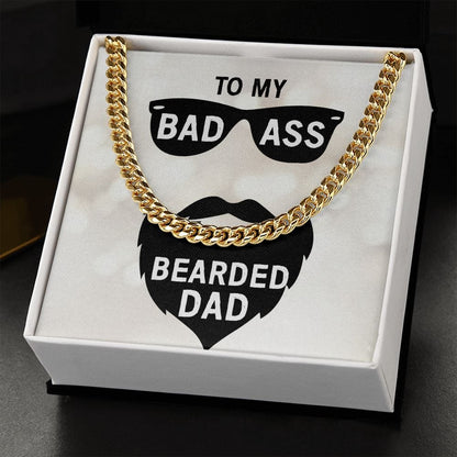 To My Dad - To my badass bearded dad - Cuban Link Chain