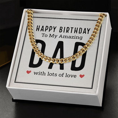 To My Dad - Happy birthday to my amazing dad - Cuban Link Chain