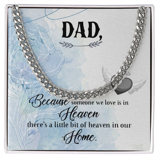 To My Dad - Because someone we love  - Cuban Link Chain