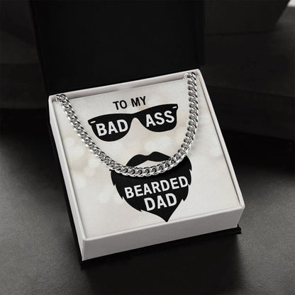 To My Dad - To my badass bearded dad - Cuban Link Chain