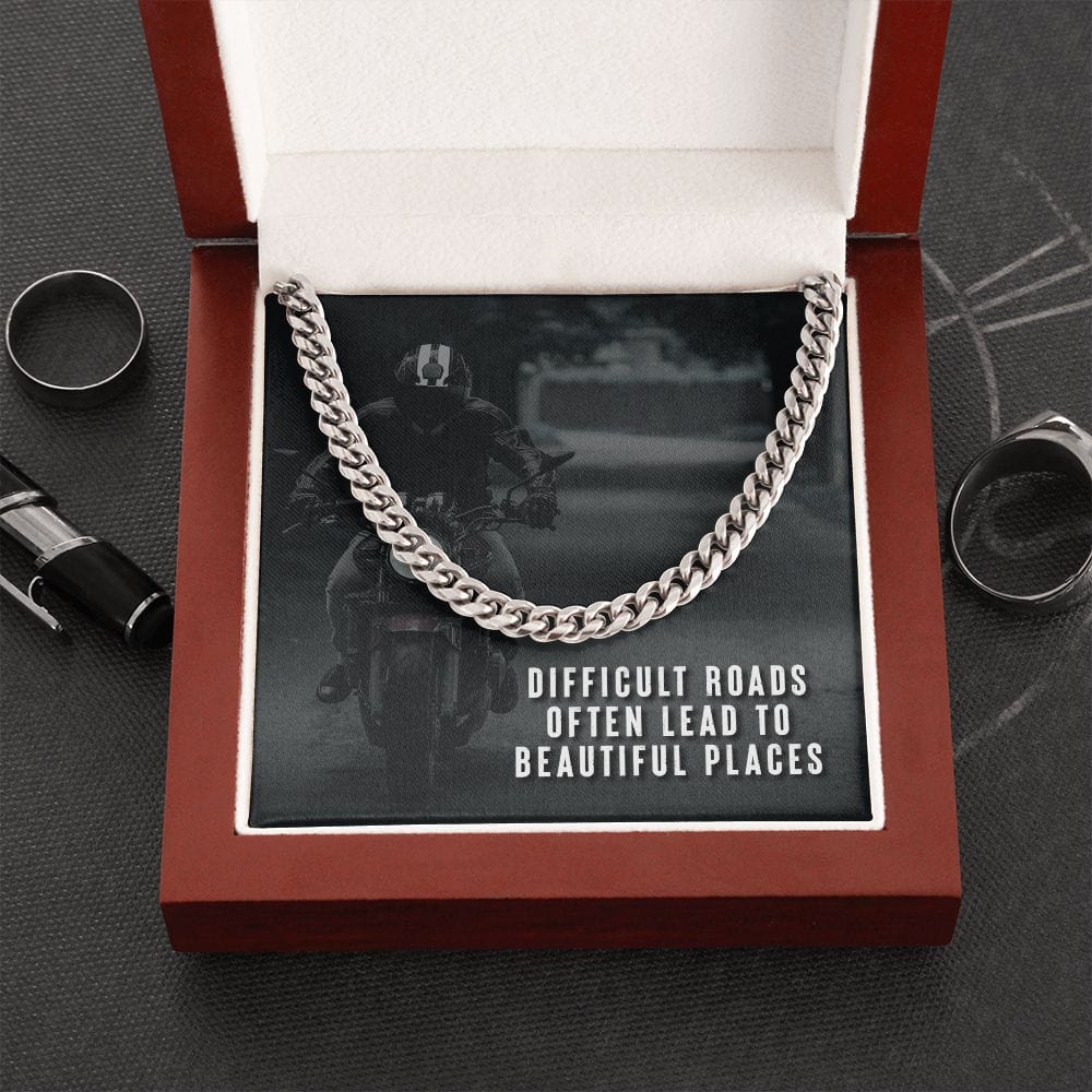 To My Dad - Difficult roads often lead to beautiful places - Cuban Link Chain