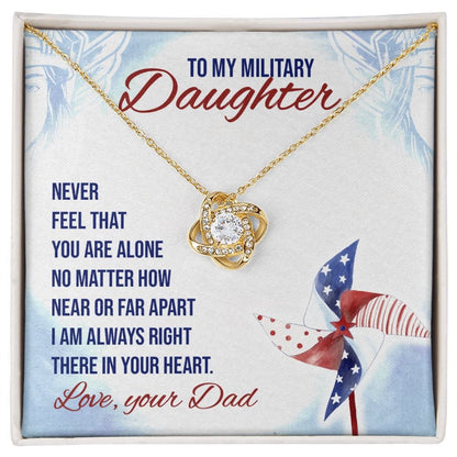 To My Military Daughter - Never Feel that - Love Knot