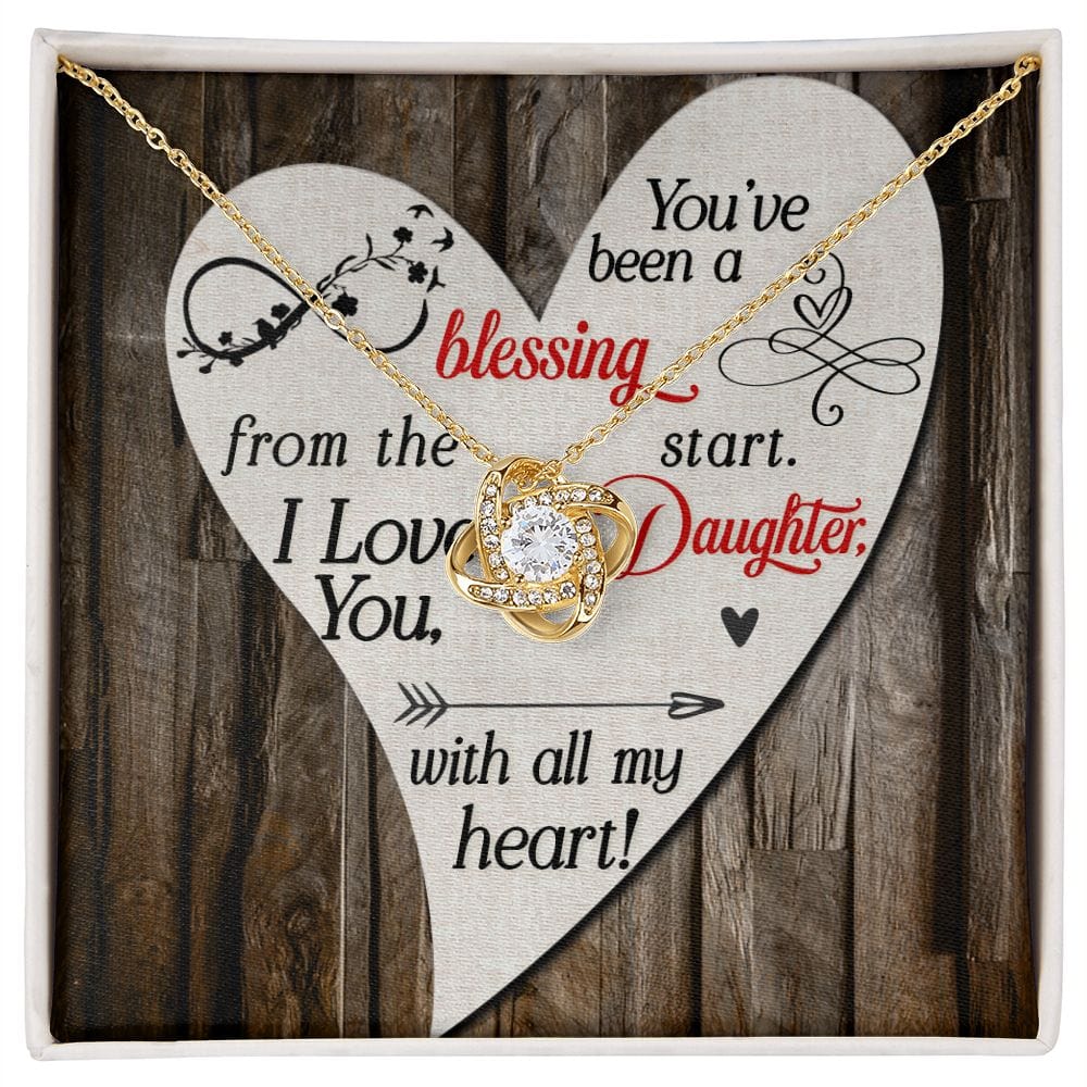To My Daugher - You’ve been a blessing - Love Knot