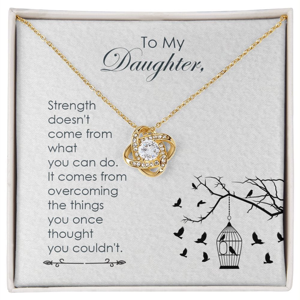 To My Daughter - Strength  doesnt come - Love Knot