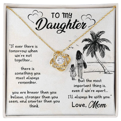 To My Daughter - I'll always with you - Love Knot