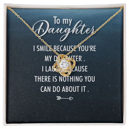 To My daughter - I Smile - Love Knot