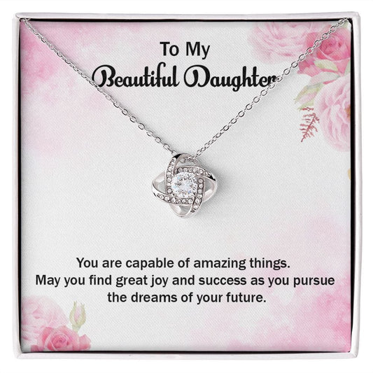 To My Daughter - May you find great joy and success - Love Knot