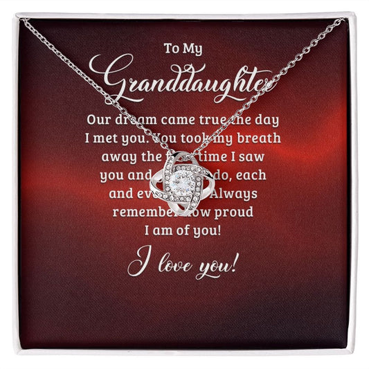 To My Granddaughter - Our dream came true the day I met you - Love Knot