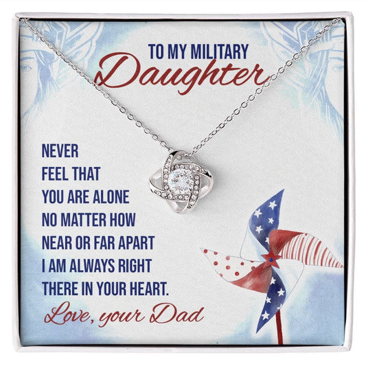 To My Military Daughter - Never Feel that - Love Knot