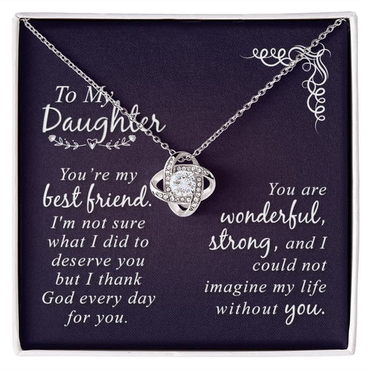 To My Daughter - You Are My Best Friend - Love Knot