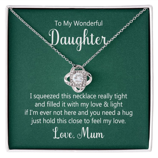 To My Wonderful Daughter - I squeezed this necklace - Love Knot