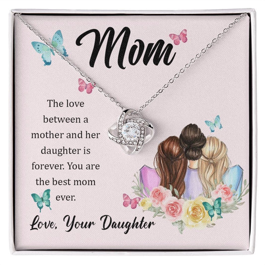 To My Mom - The love between a mother and her daughter is forever - Love Knot Necklace