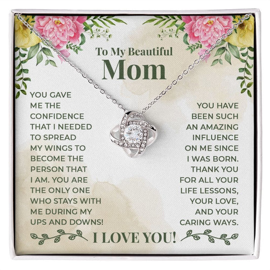 To My Beautiful Mom - You have been such an amazing influence on me since I was born - Love Knot Necklace