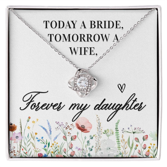 To My Daughter - Today a bride Tomorrow a Wife - Love Knot