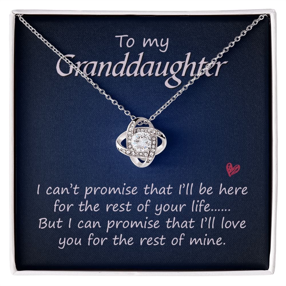 To My Granddaughter - I will love you for the rest of mine - Love Knot
