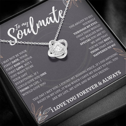 To my Soulmate - I May not be your first date - Love knot Necklace