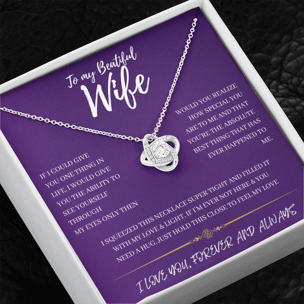 To my Wife - If I could give you - Love Knot Necklace