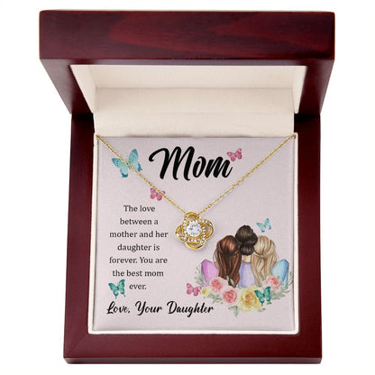 To My Mom - The love between a mother and her daughter is forever - Love Knot Necklace