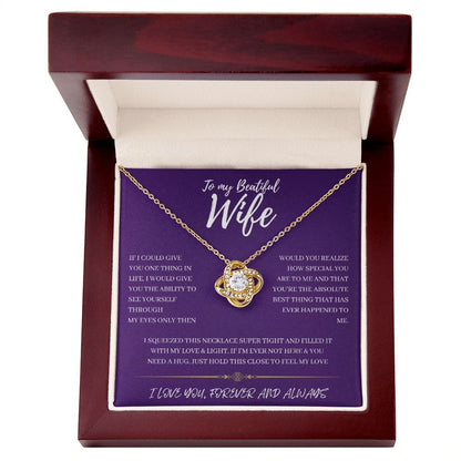 To my Wife - If I could give you - Love Knot Necklace