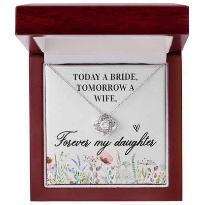 To My Daughter - Today a bride Tomorrow a Wife - Love Knot