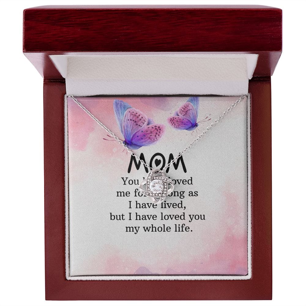 To My Mom - You have loved me for as long - Love Knot Necklace