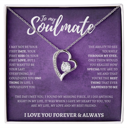 To my Soulmate - I May not be your first date - Forever Love Necklace