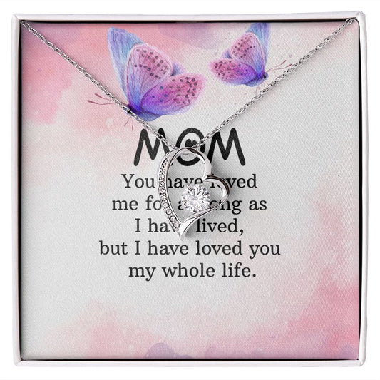 To My Mom - You have loved me for as long as - Forever Love Necklace